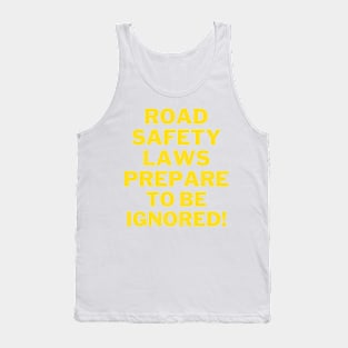 Road safety laws prepare to be ignored! Tank Top